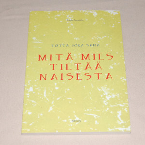 Tapio Anterola Mitä mies tietää naisesta - Totta joka sana